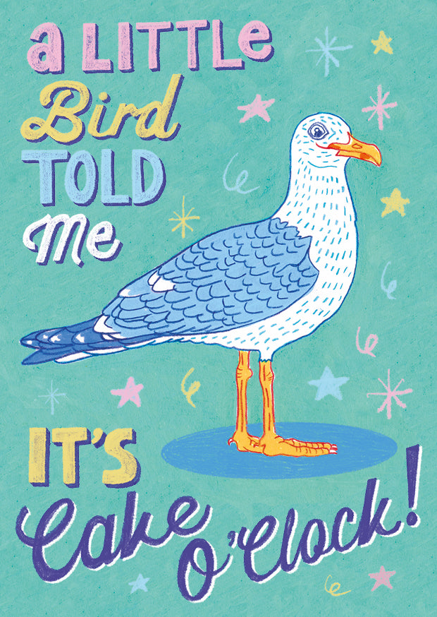 'A Little Bird Told me it's Cake O'Clock' Greetings Card – featuring Derek the Seagull