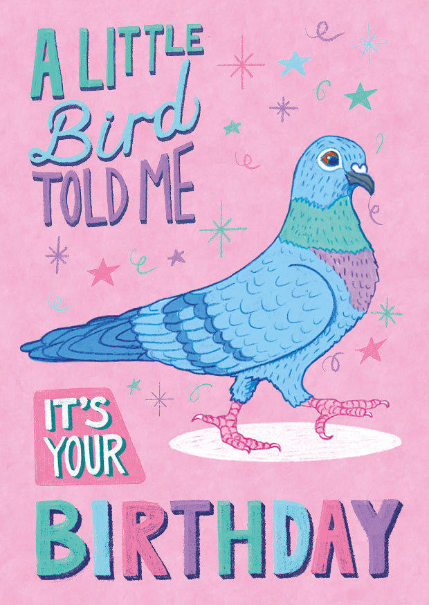 'A Little Bird Told me it's Your Birthday' Greetings Card – featuring Oscar the Pigeon